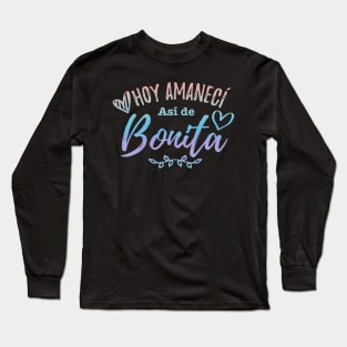 Hoy Amanecí Así De Bonita Long Sleeve T-Shirt